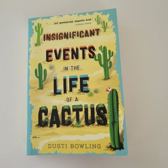 Insignificant Events In The Life Of A Cactus by Dusti Bowling Novel #281/821/822 - Picture 2 of 8